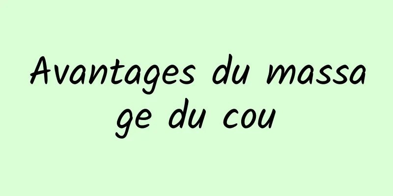 Avantages du massage du cou