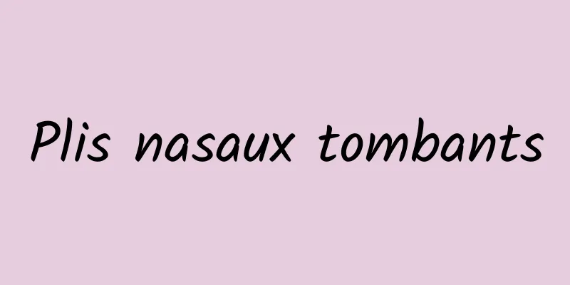 Plis nasaux tombants
