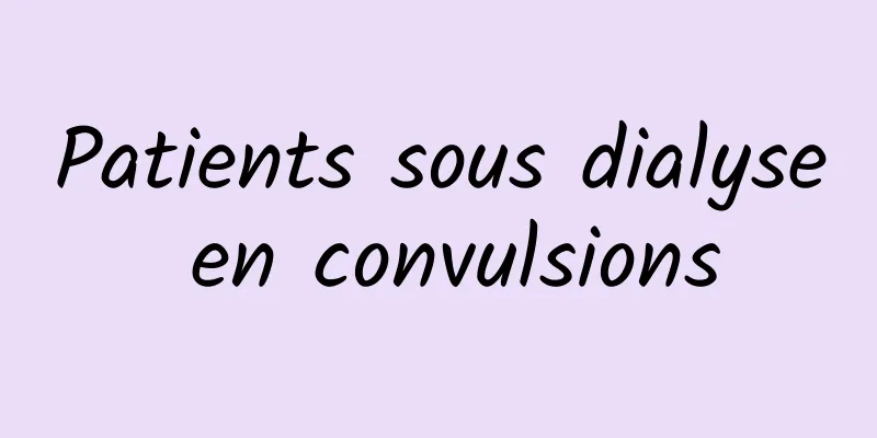 Patients sous dialyse en convulsions