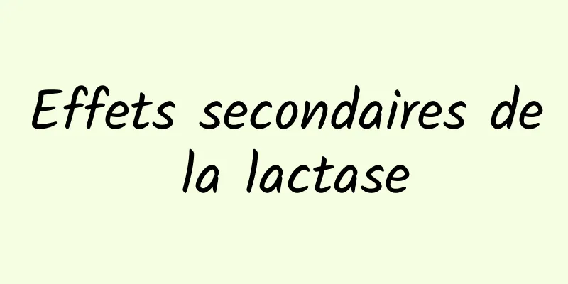 Effets secondaires de la lactase