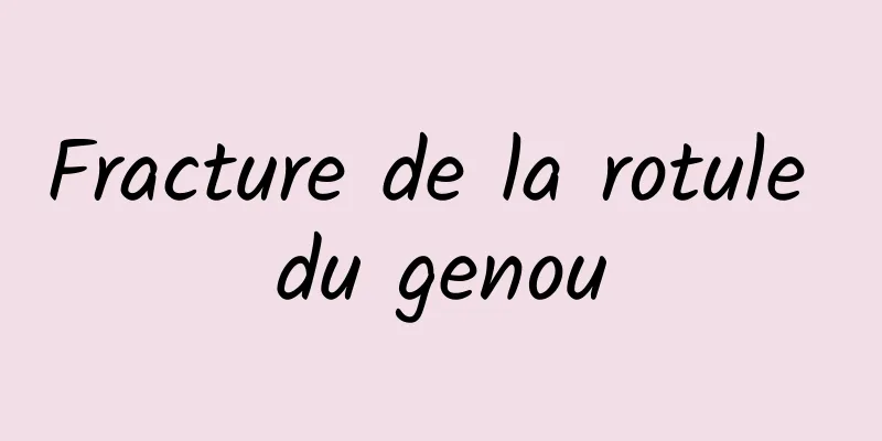 Fracture de la rotule du genou