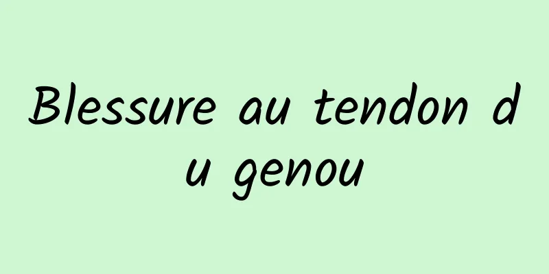 Blessure au tendon du genou