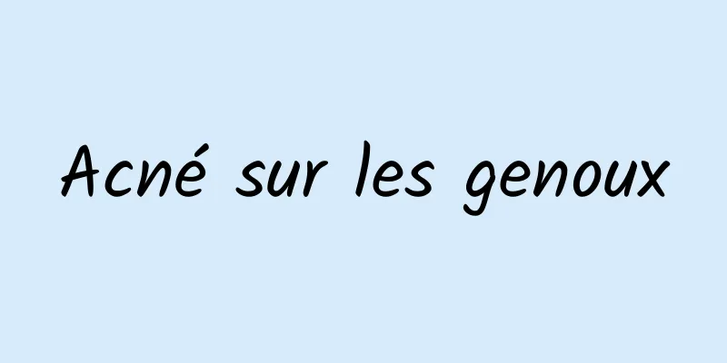 Acné sur les genoux