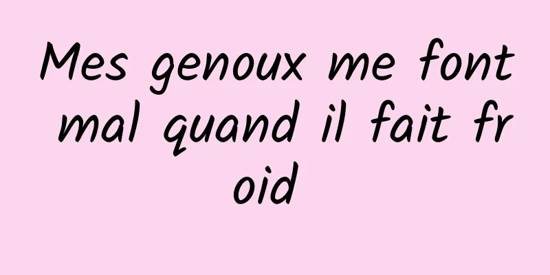 Mes genoux me font mal quand il fait froid 