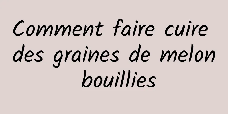 Comment faire cuire des graines de melon bouillies