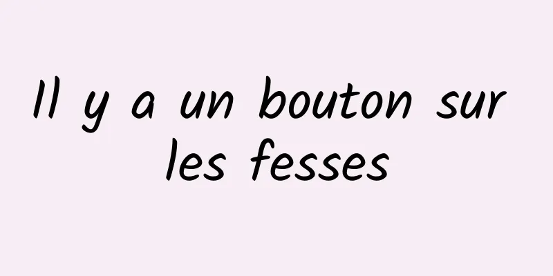 Il y a un bouton sur les fesses