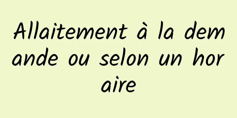 Allaitement à la demande ou selon un horaire