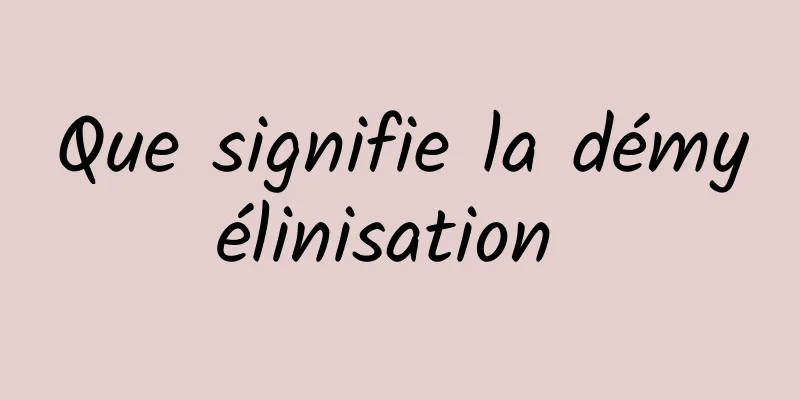 Que signifie la démyélinisation 