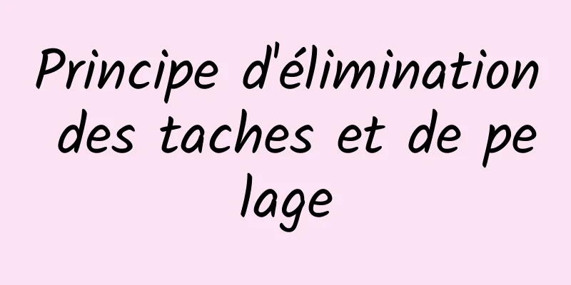Principe d'élimination des taches et de pelage