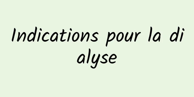 Indications pour la dialyse