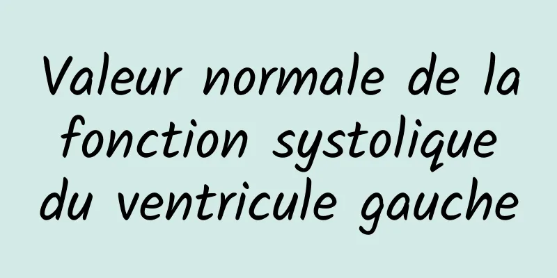 Valeur normale de la fonction systolique du ventricule gauche