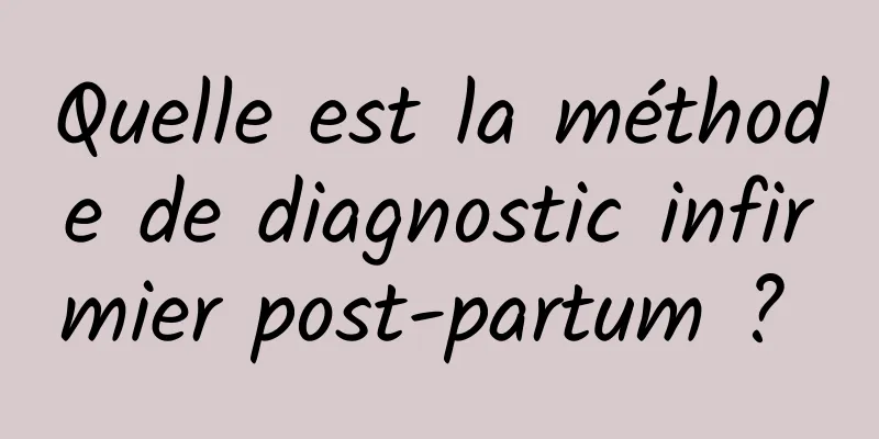 Quelle est la méthode de diagnostic infirmier post-partum ? 