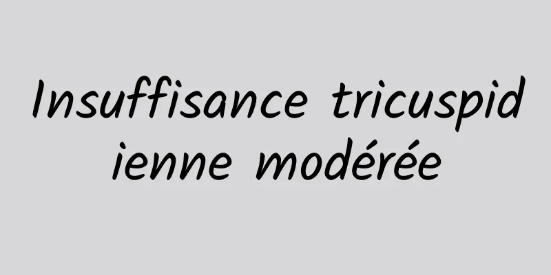 Insuffisance tricuspidienne modérée