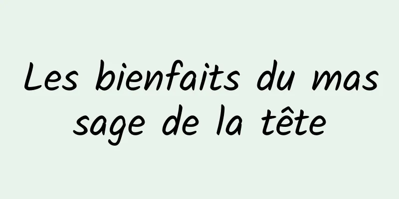 Les bienfaits du massage de la tête