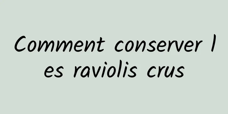 Comment conserver les raviolis crus