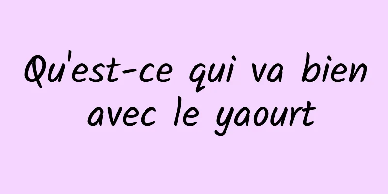 Qu'est-ce qui va bien avec le yaourt