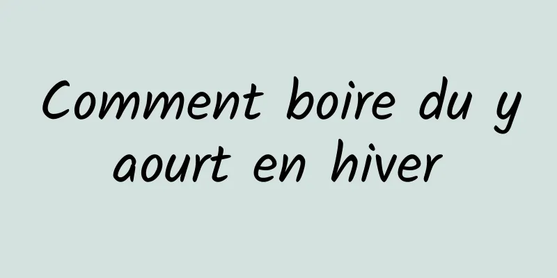 Comment boire du yaourt en hiver