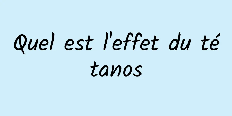 Quel est l'effet du tétanos