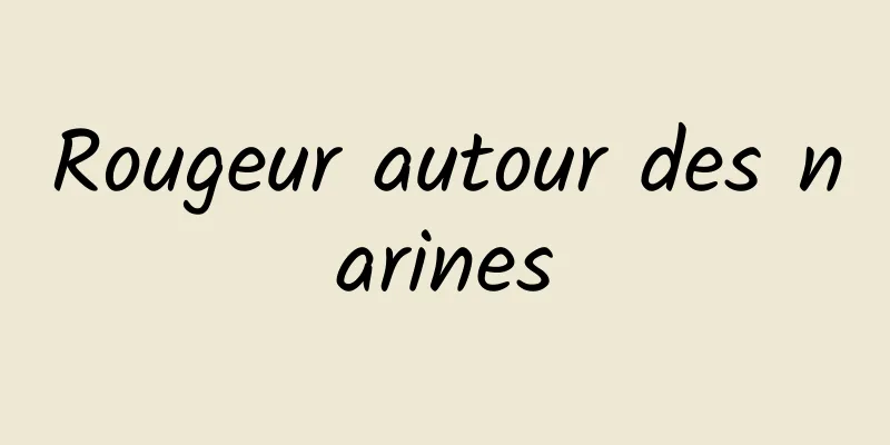 Rougeur autour des narines