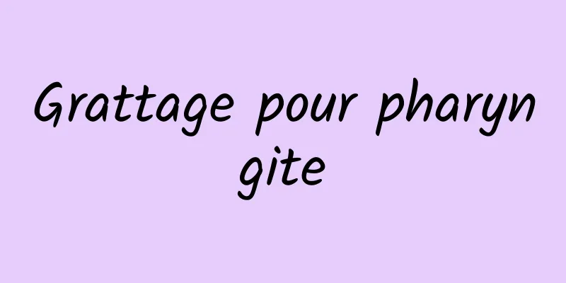 Grattage pour pharyngite
