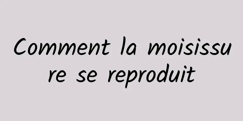 Comment la moisissure se reproduit