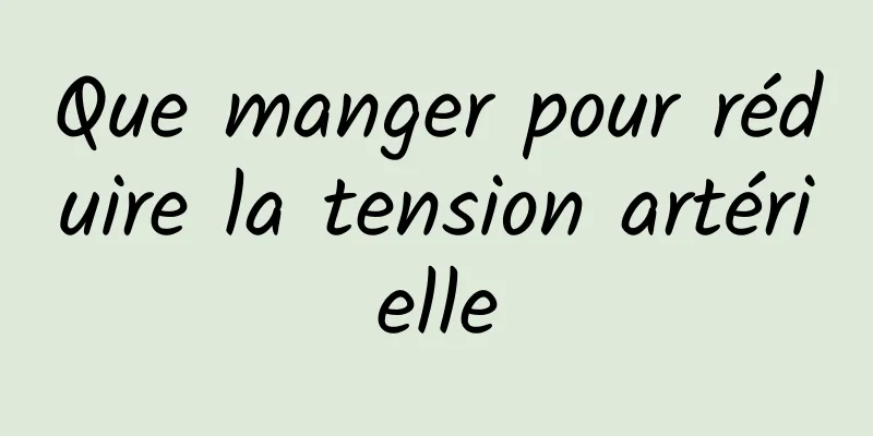 Que manger pour réduire la tension artérielle