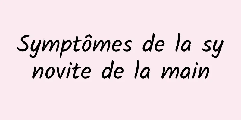 Symptômes de la synovite de la main