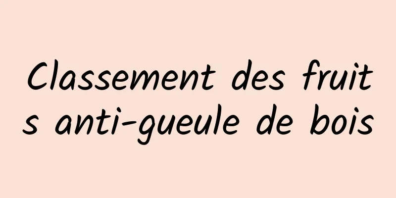 Classement des fruits anti-gueule de bois