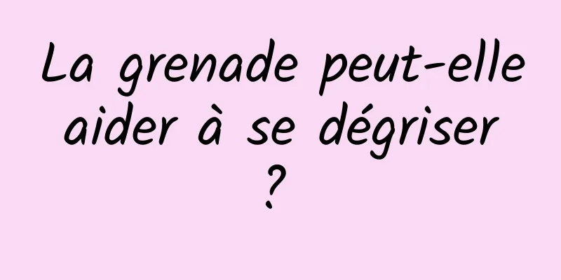 La grenade peut-elle aider à se dégriser ? 
