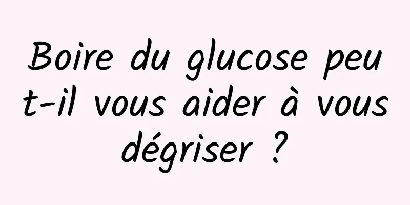 Boire du glucose peut-il vous aider à vous dégriser ? 