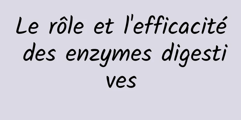 Le rôle et l'efficacité des enzymes digestives