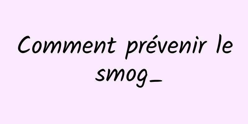 Comment prévenir le smog_