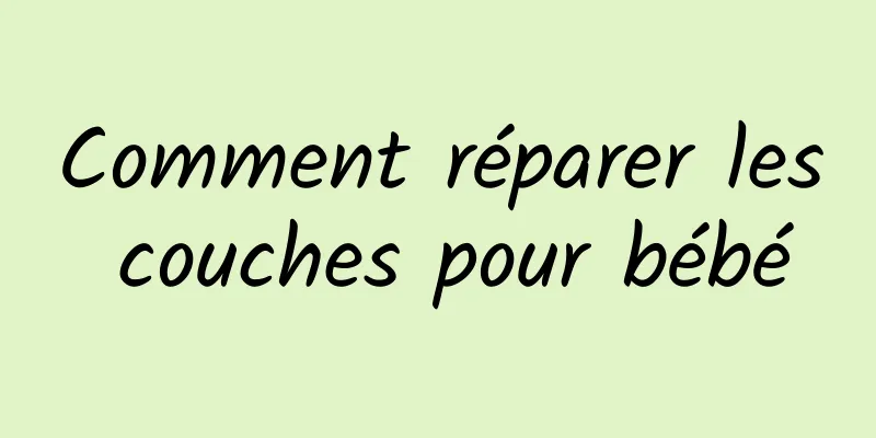 Comment réparer les couches pour bébé