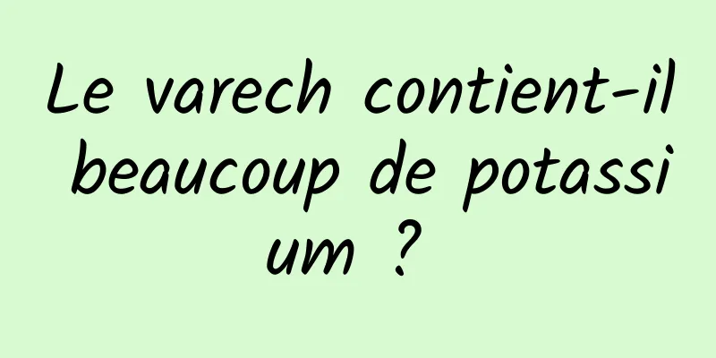 Le varech contient-il beaucoup de potassium ? 