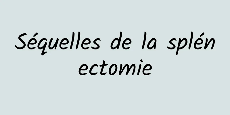 Séquelles de la splénectomie
