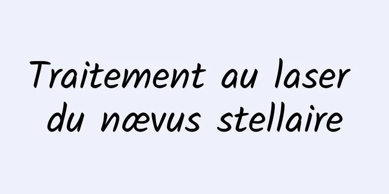 Traitement au laser du nævus stellaire