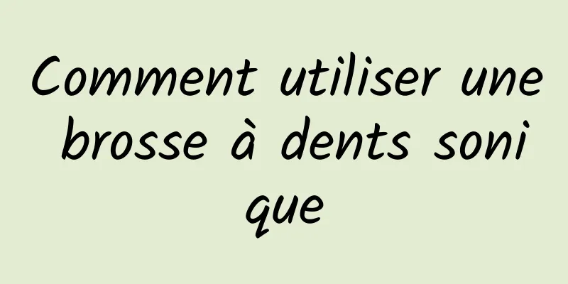 Comment utiliser une brosse à dents sonique