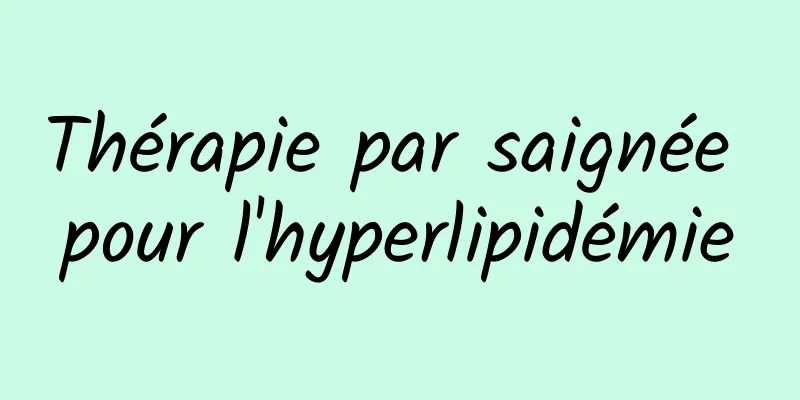 Thérapie par saignée pour l'hyperlipidémie