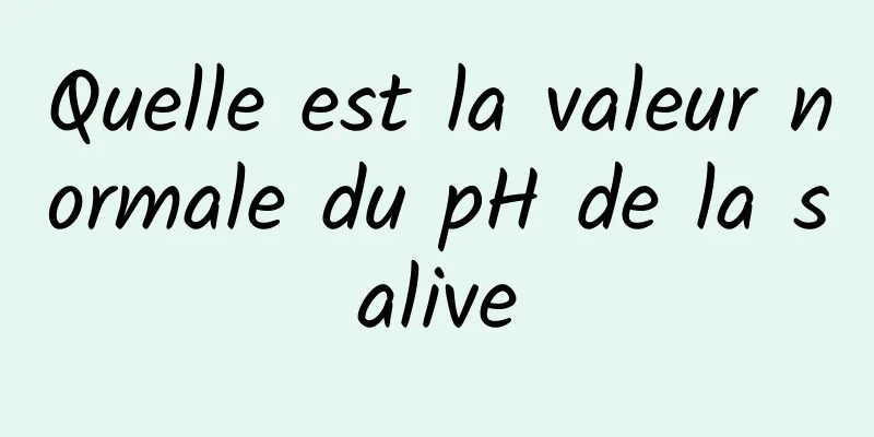 Quelle est la valeur normale du pH de la salive