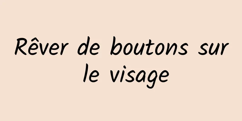 Rêver de boutons sur le visage