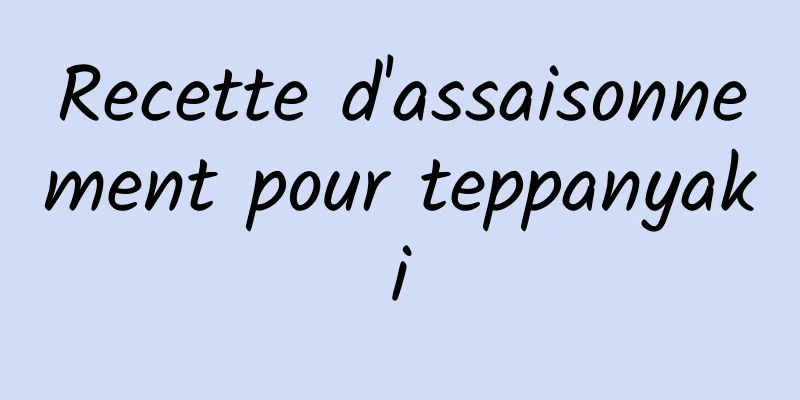 Recette d'assaisonnement pour teppanyaki