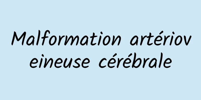 Malformation artérioveineuse cérébrale