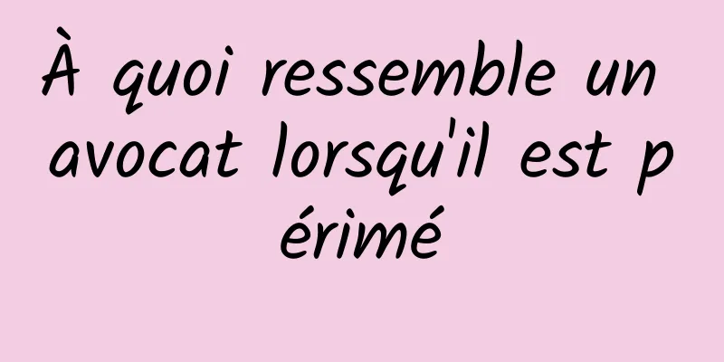 À quoi ressemble un avocat lorsqu'il est périmé