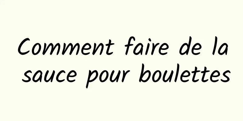 Comment faire de la sauce pour boulettes