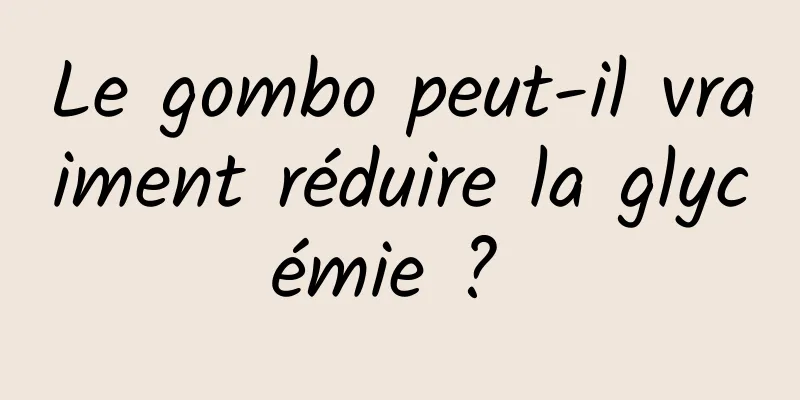 Le gombo peut-il vraiment réduire la glycémie ? 