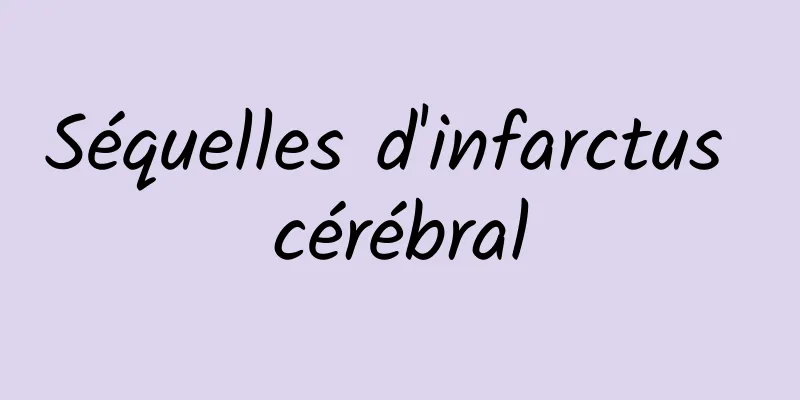 Séquelles d'infarctus cérébral
