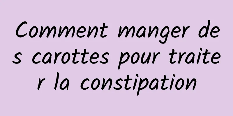 Comment manger des carottes pour traiter la constipation