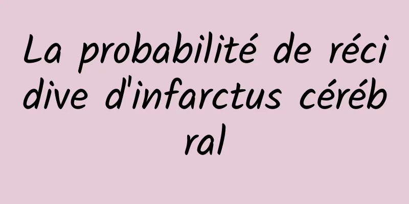 La probabilité de récidive d'infarctus cérébral