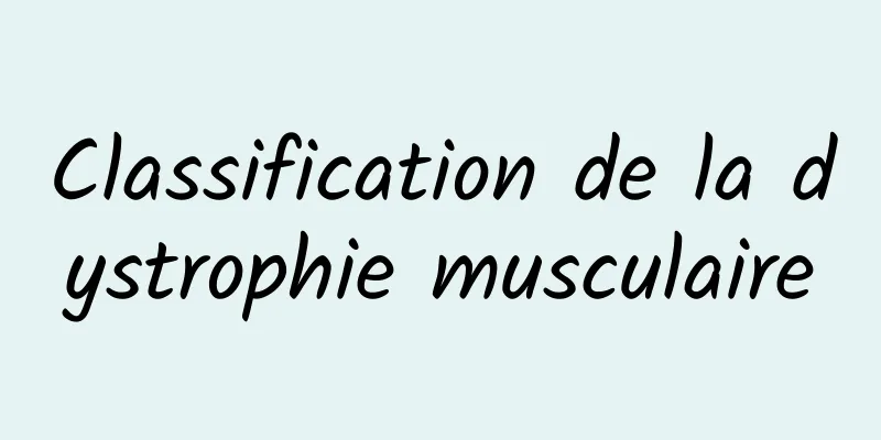 Classification de la dystrophie musculaire