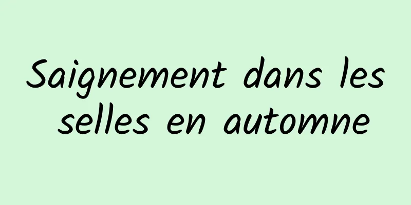Saignement dans les selles en automne